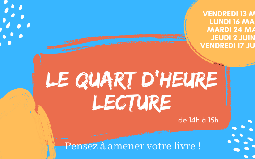 Le quart d’heure lecture